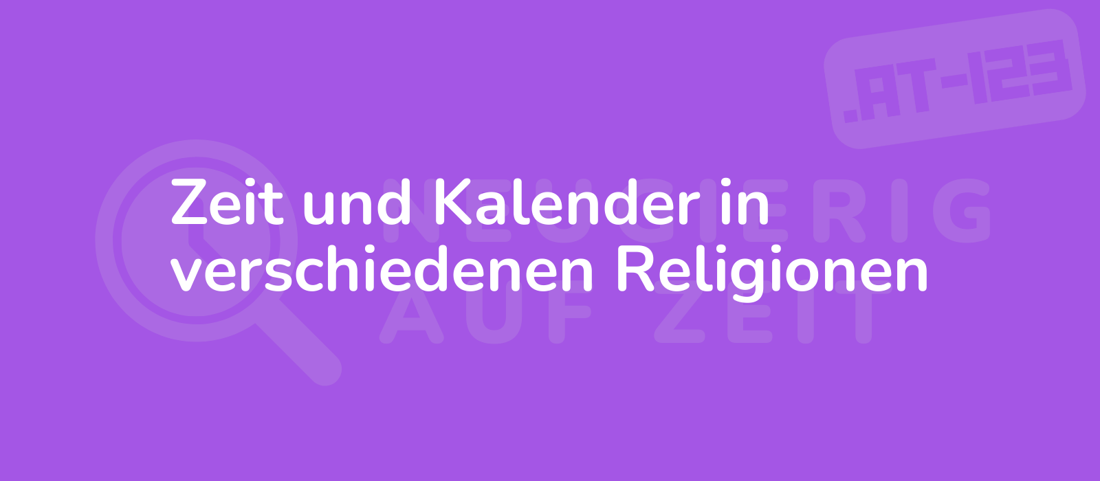 Zeit und Kalender in verschiedenen Religionen