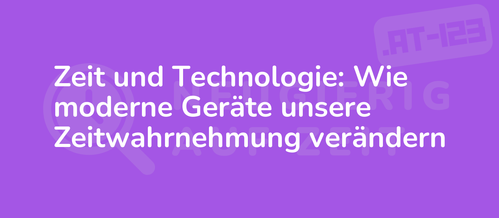 Zeit und Technologie: Wie moderne Geräte unsere Zeitwahrnehmung verändern